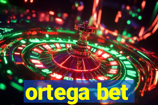 ortega bet